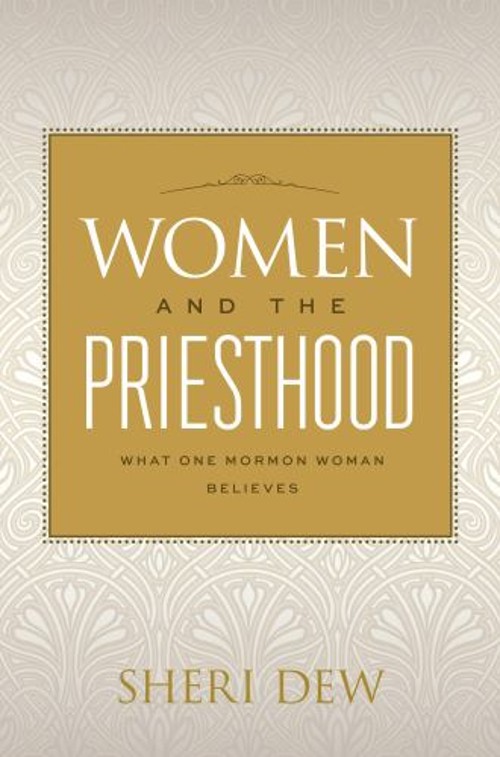 Women and the Priesthood : What One Mormon Woman Believes Hardcov