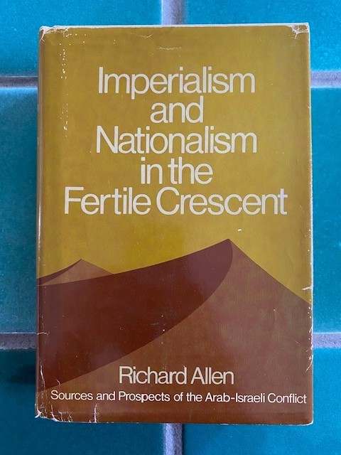 Imperialism and Nationalism in the Fertile Crescent by Richard Allen Oxford HCDJ