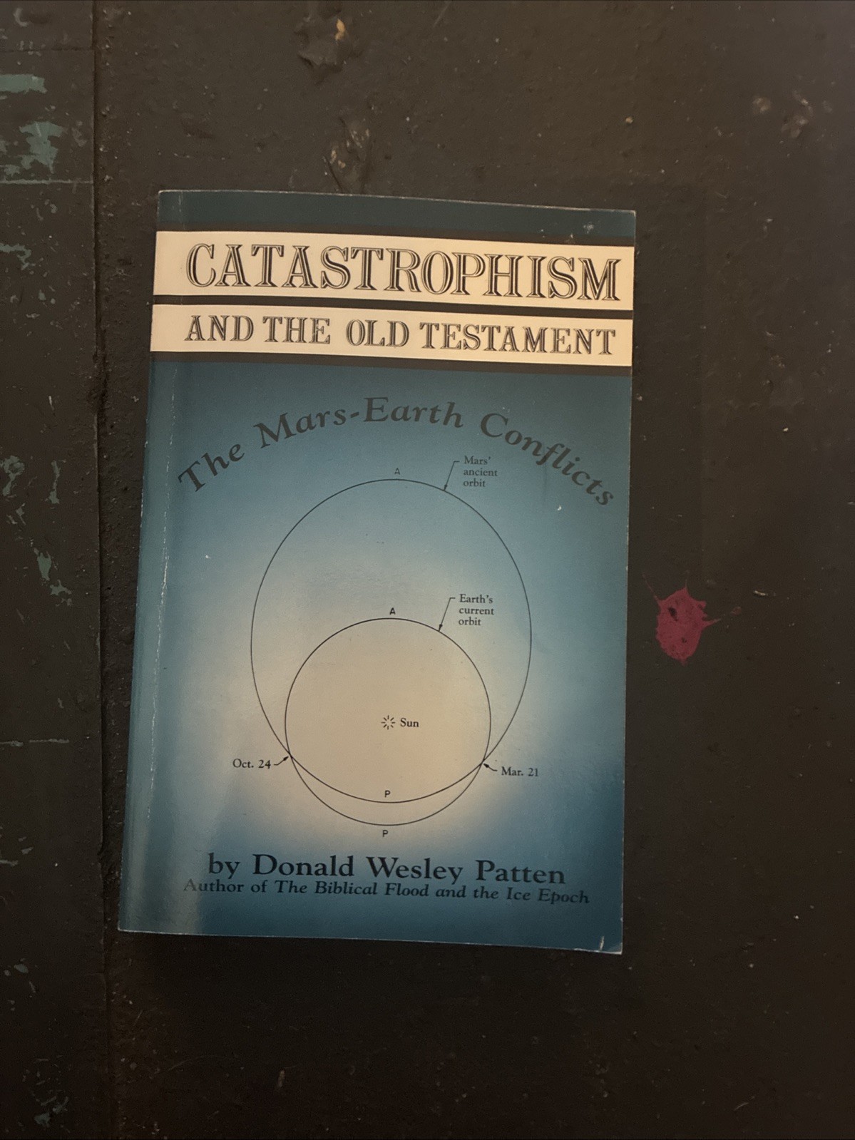 CATASTROPHISM AND THE OLD TESTAMENT: D. W. Patten PB/1988 (see photos:)