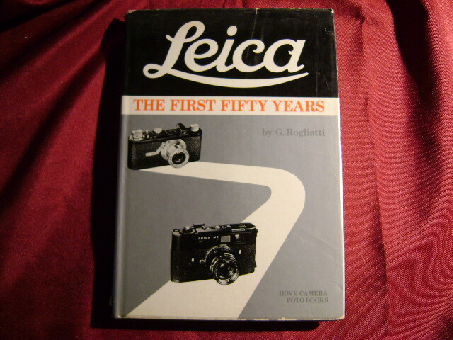 Rogliatti, G. Leica. The First Fifty Years. 1976. Illustrated. Important refe