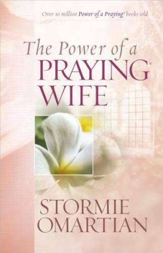 The Power of a Praying Wife – Paperback By Omartian, Stormie – GOOD