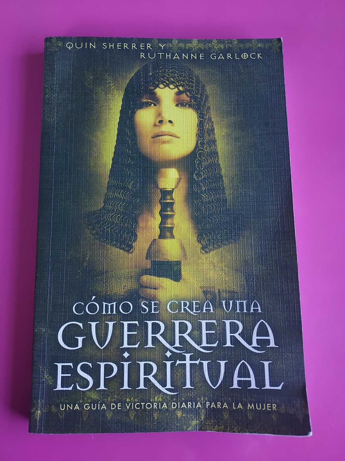 Como Se Crea Una Guerrera Espiritual Por Quin Sherrer Ruthanne Garlock PB #5901