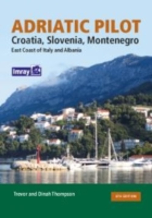 Adriatic Pilot : Croatia, Slovenia, Montenegro, East Coast of Ita