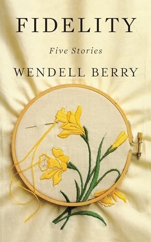 Fidelity: Five Stories – Paperback By Berry, Wendell – VERY GOOD
