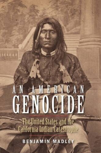 An American Genocide: The United States and the California Indian Catastr – GOOD