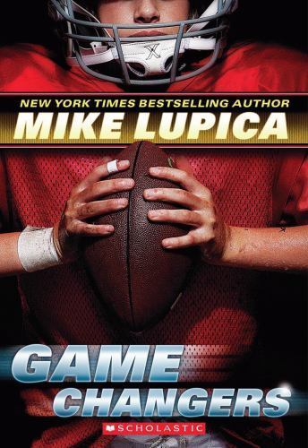Game Changers; Game Changers, Book 1; 1 – 0545381797, paperback, Mike Lupica