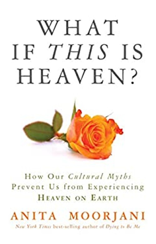 What If This Is Heaven? : How Our Cultural Myths Prevent Us from