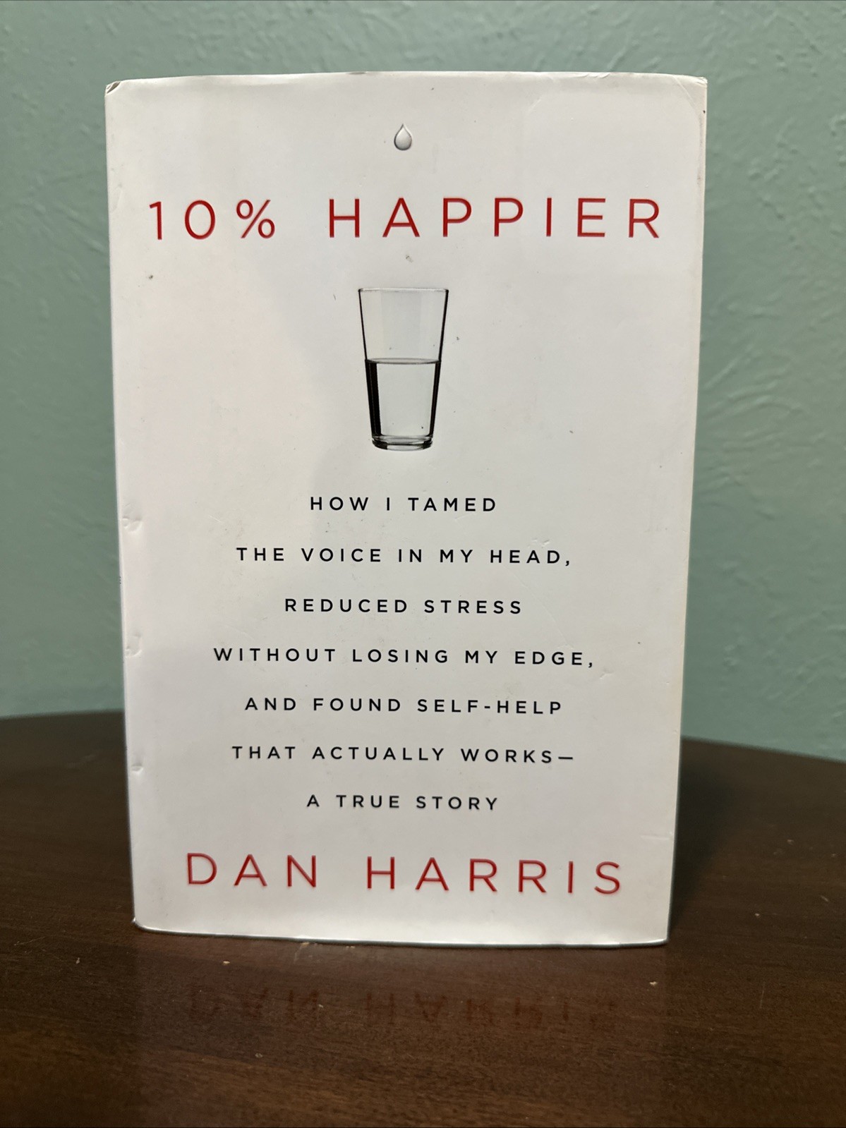 Dan Harris 10% Happier : How I Tamed the Voice in My Head, Reduced Stress…
