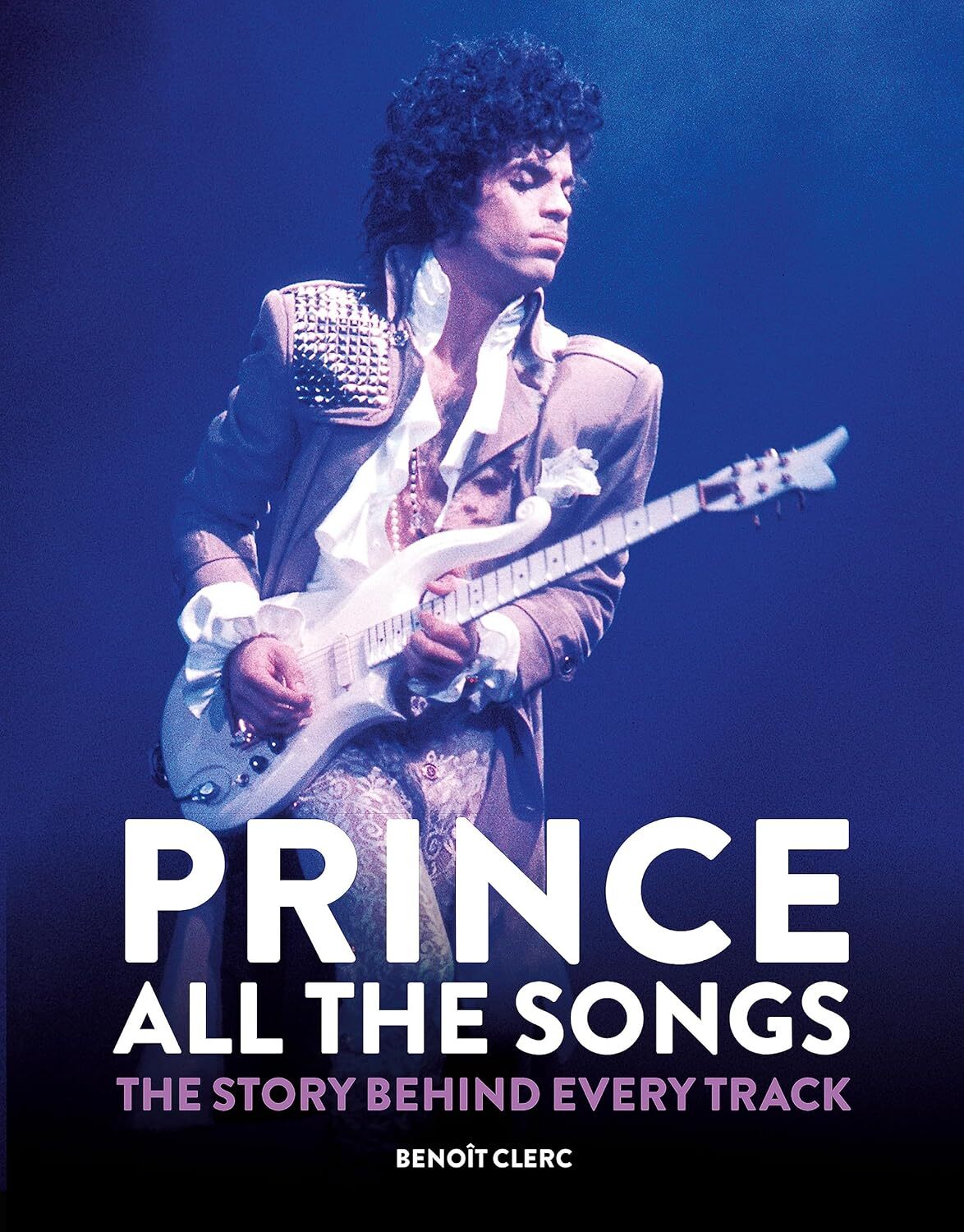 All The Songs Prince Definitive Songbook Exploration By Benoit Clerc 600 Pages
