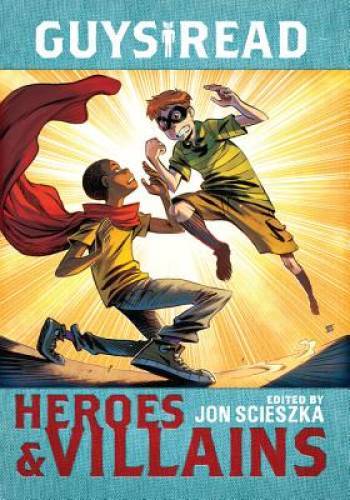 Guys Read: Heroes Villains – Hardcover By Scieszka, Jon – GOOD