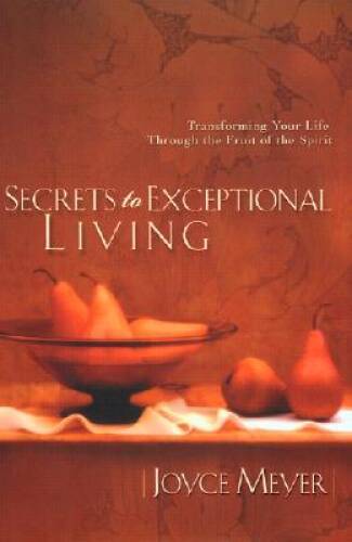 Secrets to Exceptional Living – Hardcover By Meyer, Joyce – VERY GOOD