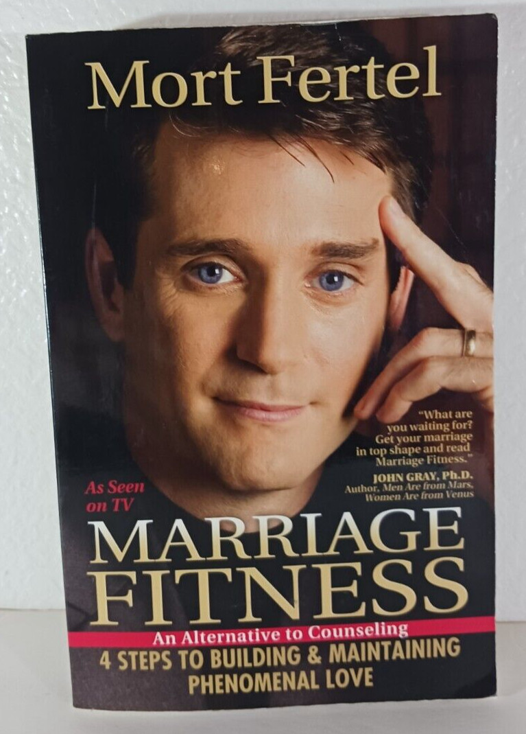 MARRIAGE FITNESS: 4 Steps to Building & Maintaining Phenomenal Love Mort Fertel