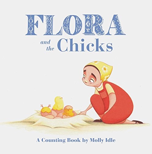 Flora and the Chicks: A Counting Book by Molly Idle (Flora and Flamingo Board B,