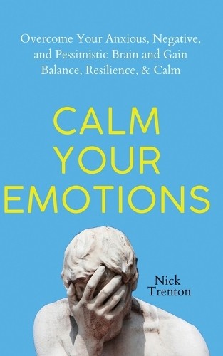Nick Trenton Calm Your Emotions (Paperback)