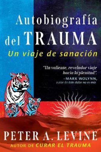 Peter A. Levine Autobiografía del trauma (Paperback)