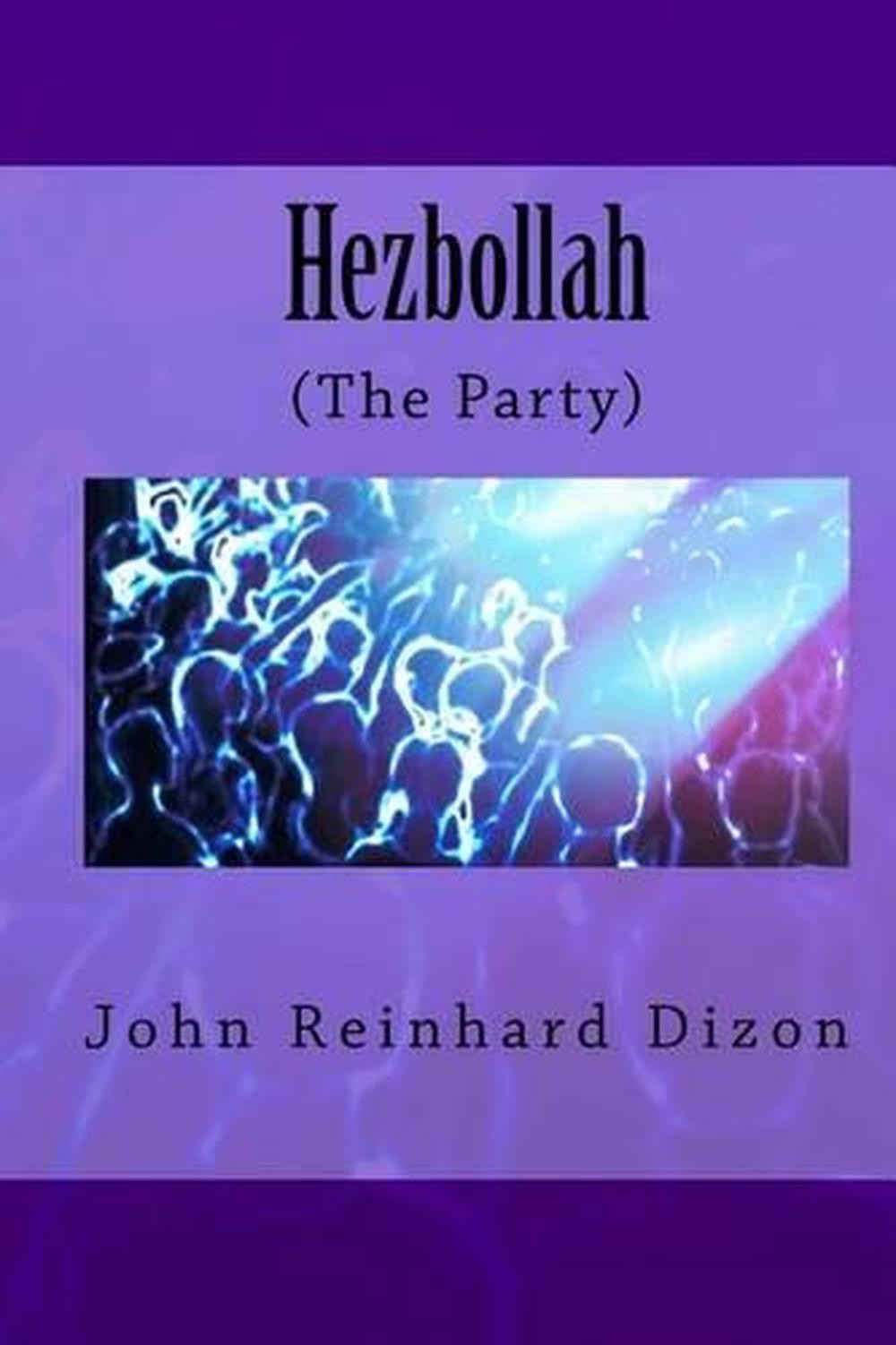 Hezbollah: (The Party) by John Reinhard Dizon (English) Paperback Book