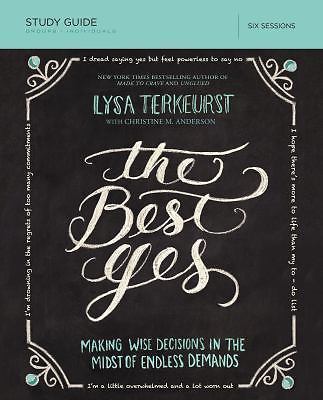 The Best Yes Bible Study Guide: Making Wise Decisions in the Midst of Endless K6