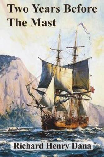Two Years Before The Mast – Paperback By Dana, Richard Henry – GOOD