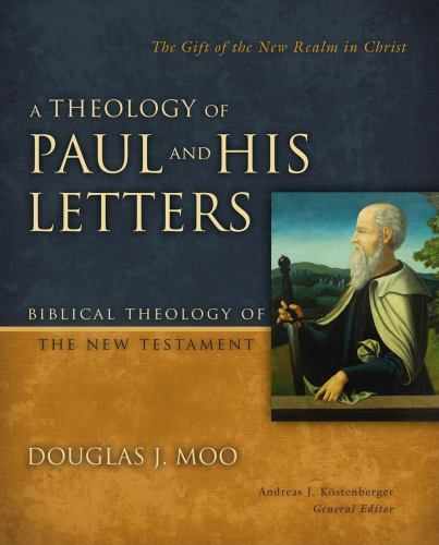 A Theology of Paul and His Letters: The Gift of the New Realm in Christ (Biblica