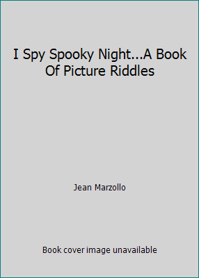 I Spy Spooky Night…A Book Of Picture Riddles by Jean Marzollo