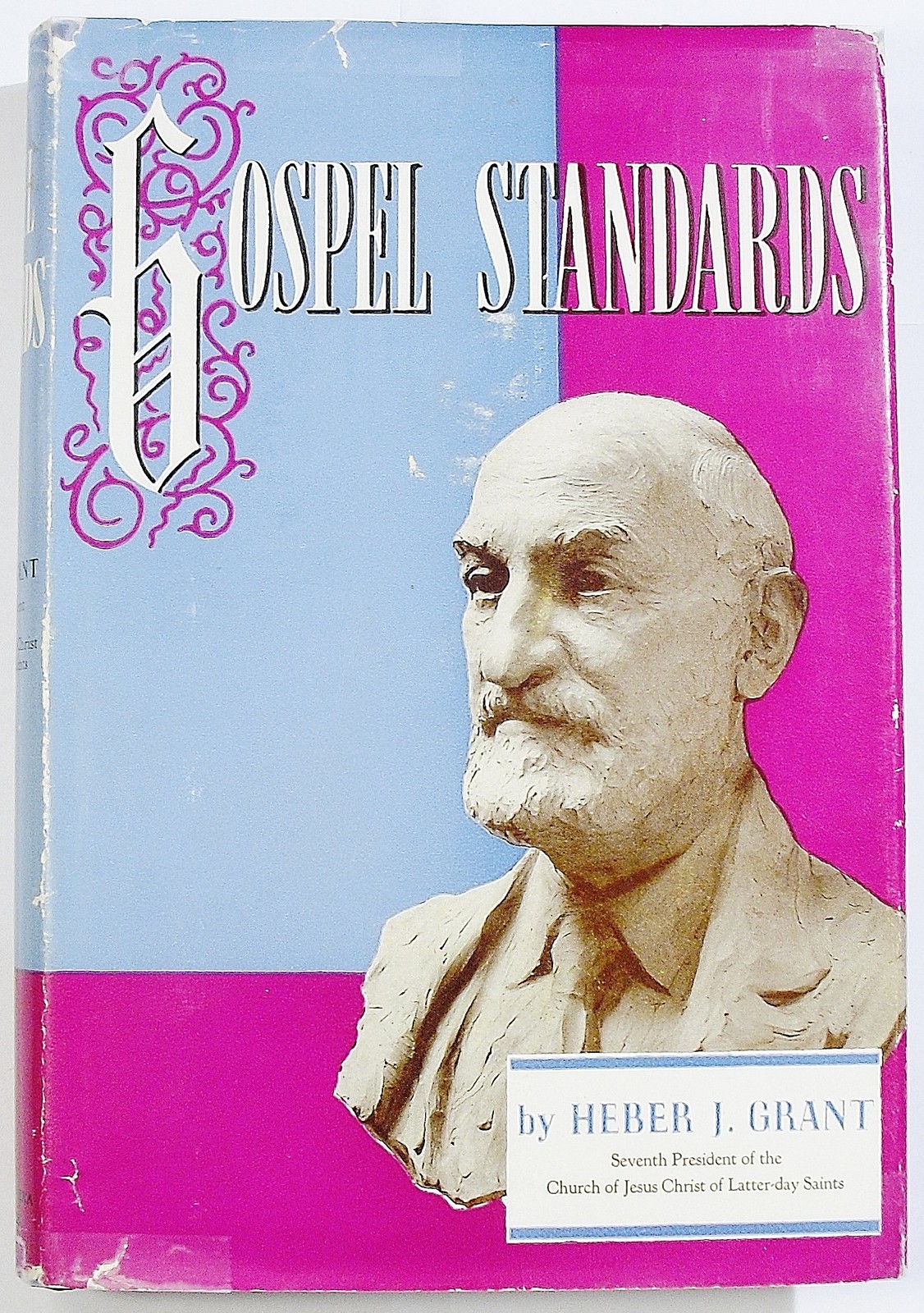 Gospel Standards: Selections from the Sermons and Writings of Heber J. Grant