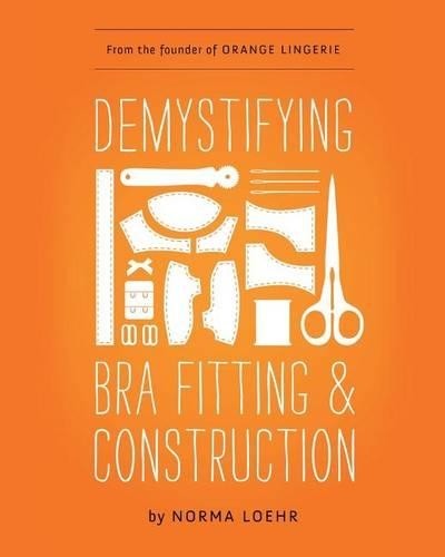 Norma Loehr Demystifying Bra Fitting and Construction (Paperback)