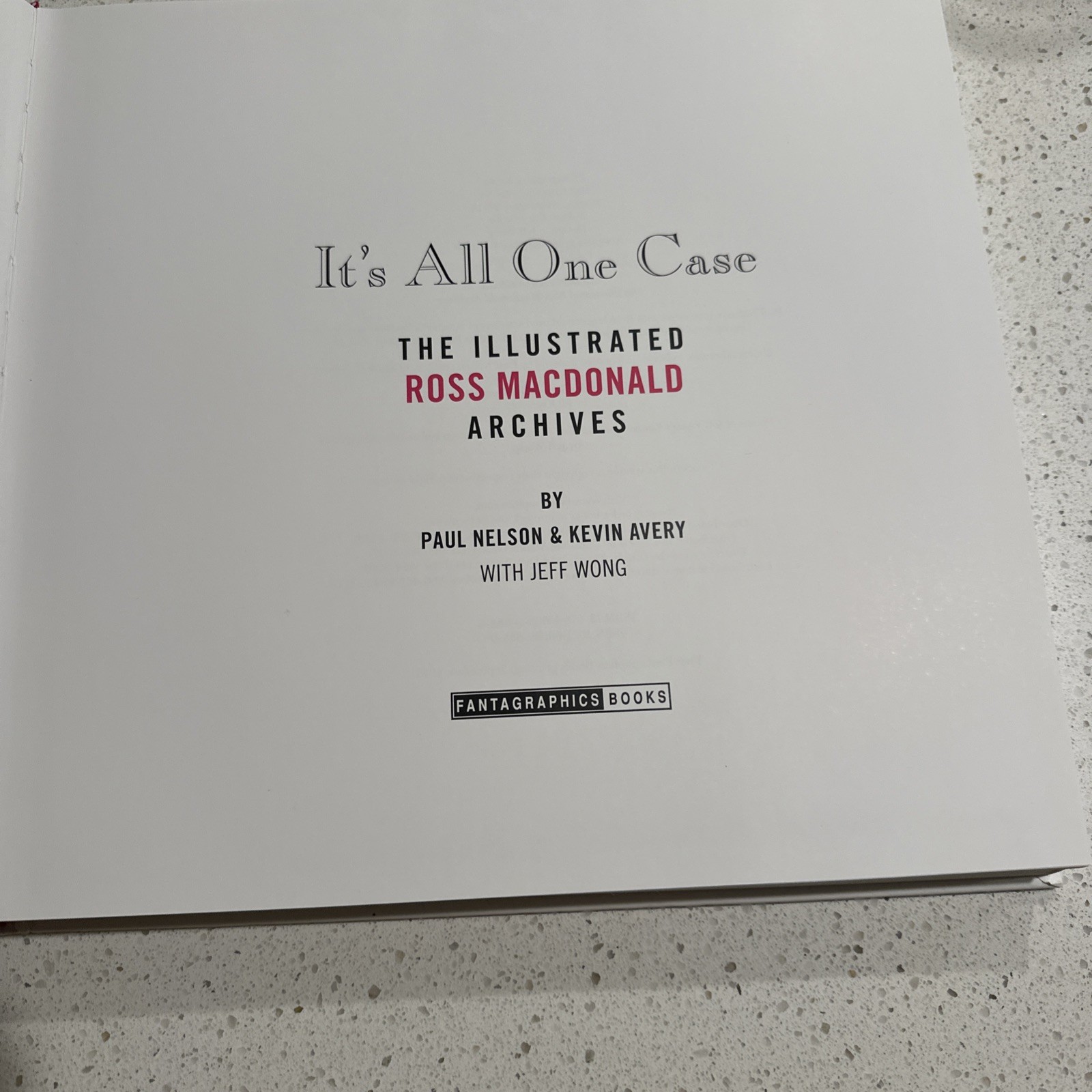 It’s All One Case : The Illustrated Ross Macdonald Archives by Paul Nelson, Jeff