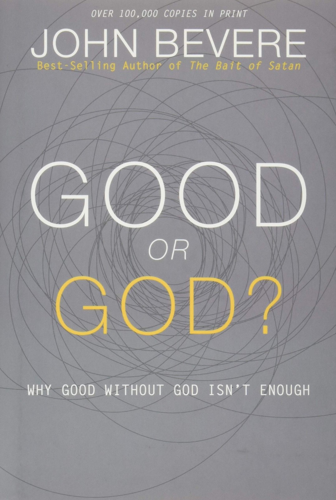 Good or God?: Why Good Without God Isn’t Enough