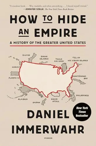 How to Hide an Empire: A History of the Greater United States by Immerwahr, Dani