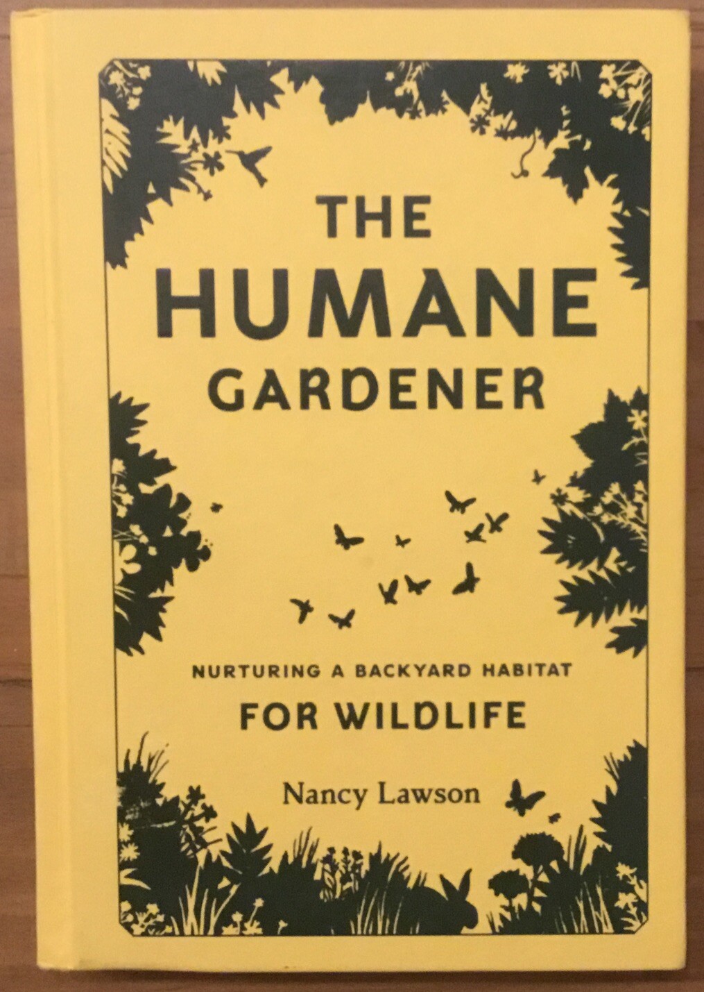 The Humane Gardener : Nurturing a Backyard Habitat for Wildlife (how to Create a
