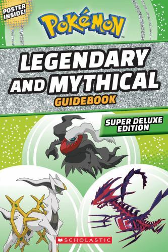Legendary and Mythical Guidebook: Super Deluxe Edition (Pokemon) by Whitehill,