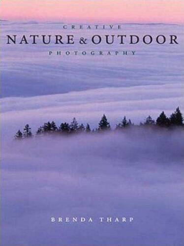 Creative Nature and Outdoor Photography – Paperback By Tharp, Brenda – GOOD