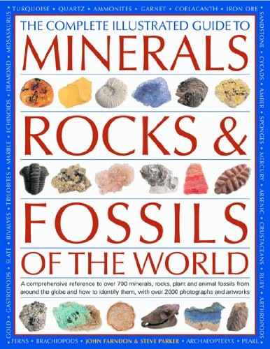 THE COMPLETE ILLUSTRATED GUIDE TO MINERALS, ROCKS & By John Farndon & Steve