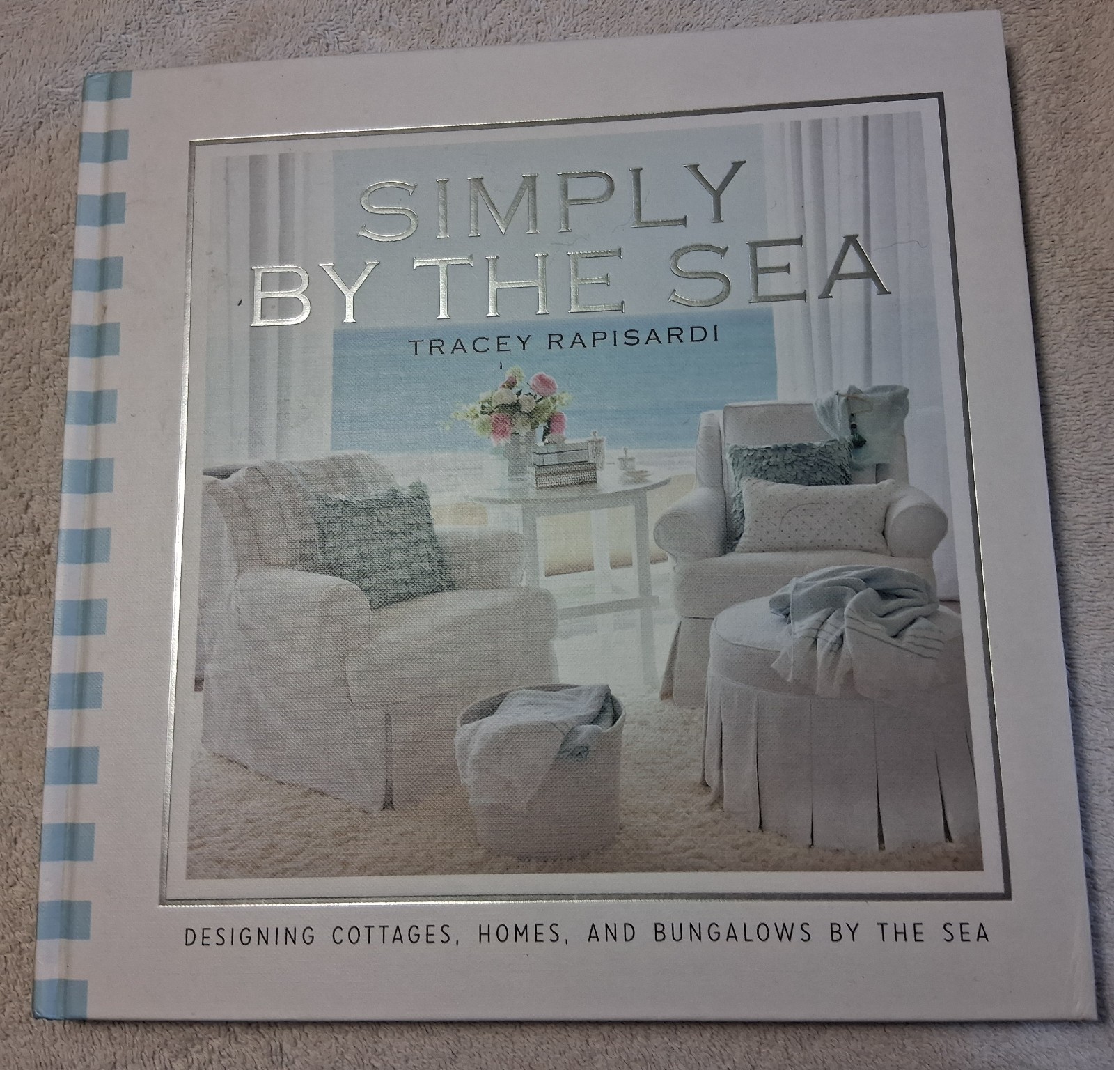 Simply by the Sea: Designed Cottages, Homes and Bungalows by the Sea by Tracey R