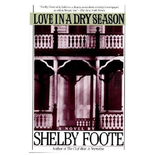 Love in a Dry Season by Shelby Foote (1992, Trade Paperback)