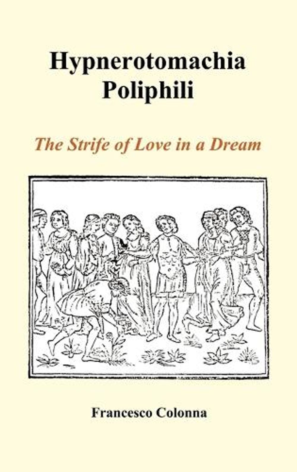 Hypnerotomachia Poliphili: The Strife of Love in a Dream (Hardback) by Francesco