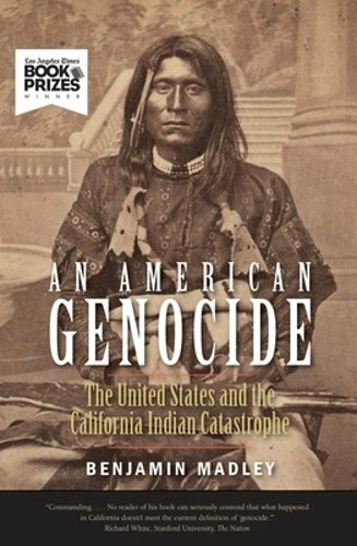 An American Genocide: The United States and the California Indian Catastrophe,