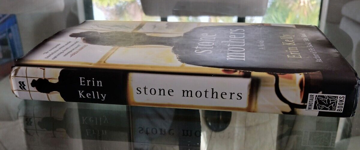 Stone Mothers A Novel By Erin Kelly Hardcover 356 Pages