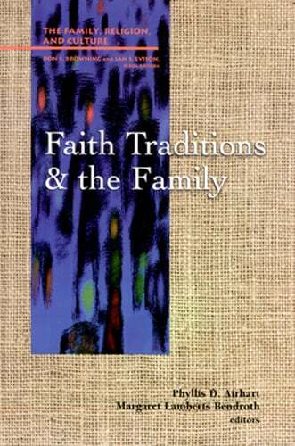 Faith Traditions and the Family by Phyllis D Airhart: Used