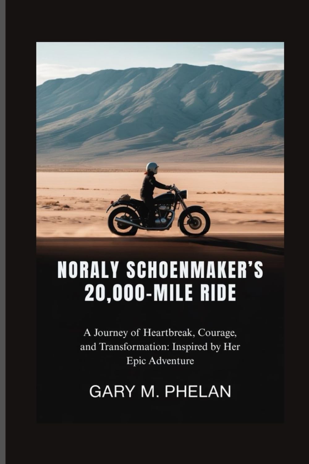 NORALY SCHOENMAKER’S 20,000-MILE RIDE: A Journey of Heartbreak,