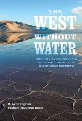 The West without Water: What Past Floods, Droughts, and Other Climat – VERY GOOD