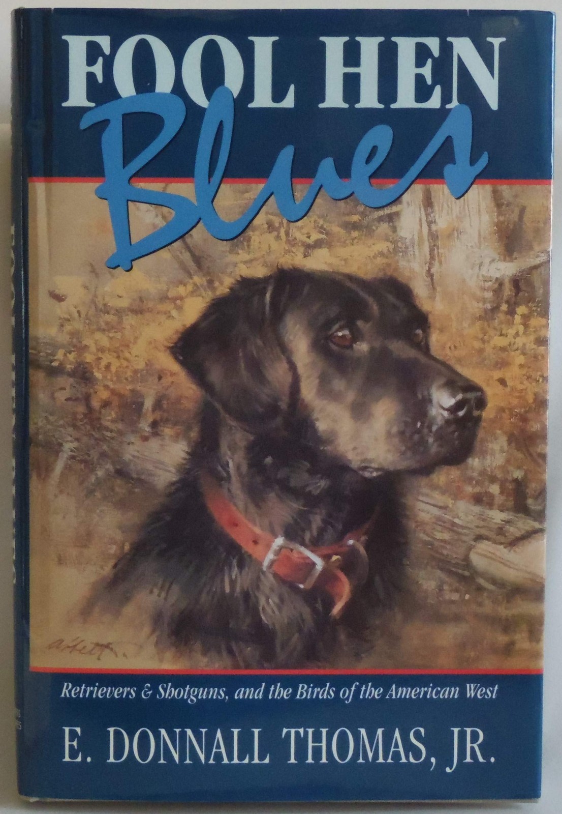 Fool Hen Blues: Retrievers & Shotguns and the American West