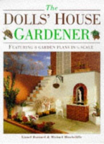 The Dolls’ House Gardener: Featuring 8 Garden Designs in 1/12 Scale