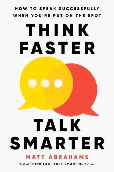 Think Faster, Talk Smarter – Matt Abrahams, Paperback, Brand New
