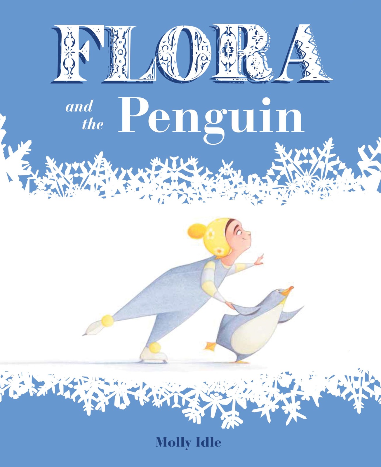 Flora and the Penguin (Flora & Friends) – hardcover Idle, Molly
