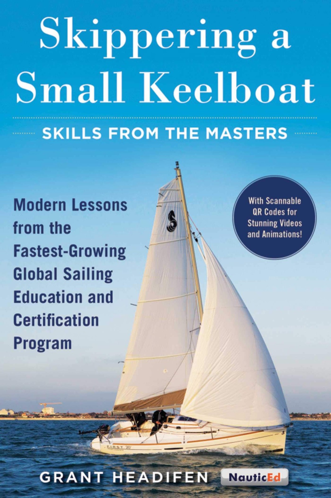 Skippering a Small Keelboat: Skills from the Masters: Modern Lessons From th…