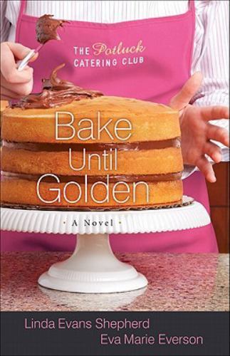 Bake Until Golden: A Novel; The – 9780800732103, paperback, Linda Evans Shepherd