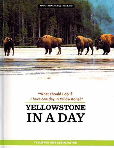 Yellowstone in a Day – Paperback, by Yellowstone Association – Very Good