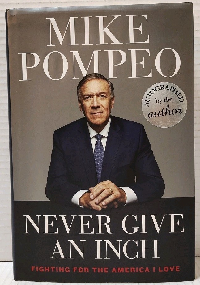 NEVER GIVE AN INCH by Mike Pompeo (2023, HC/DJ 1st Ed) * SIGNED * FREE SHIPPING
