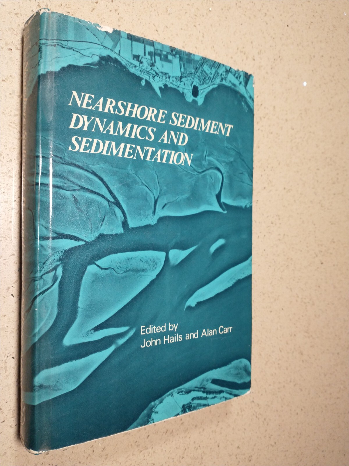 Nearshore Sediment Dynamics and Sedimentation by Hails and Carr, 1975, hardcover